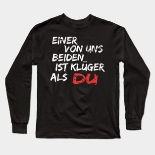 Einer Von Uns Beiden Ist Klüger Als Du Shirt Geschenk Long Sleeve T-Shirt